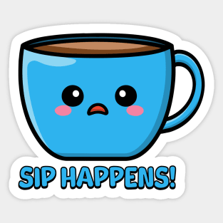 Sip Happens! Cute Coffe Mug Pun Sticker